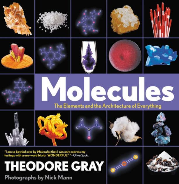 Molecules: The Elements and the Architecture of Everything by Theodore Gray
