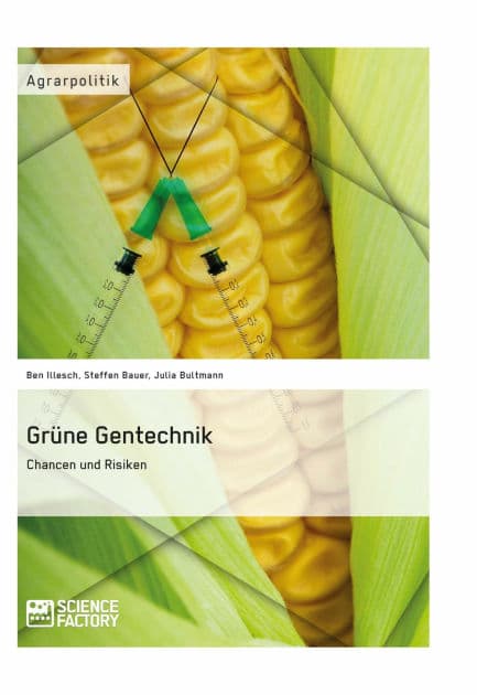Grüne Gentechnik - Chancen und Risiken by Ben Illesch
