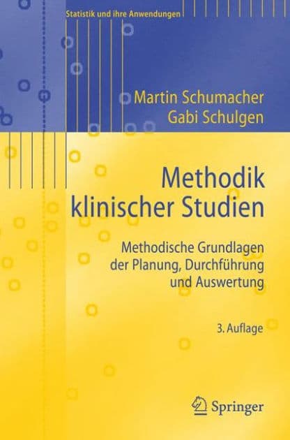 Methodik klinischer Studien: Methodische Grundlagen der Planung, Durchfï¿½hrung und Auswertung by Martin Schumacher