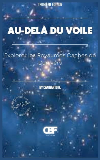 Au-delï¿½ du Voile: Explorer les Royaumes Cachï¿½s de L'univers by Can Bartu H.