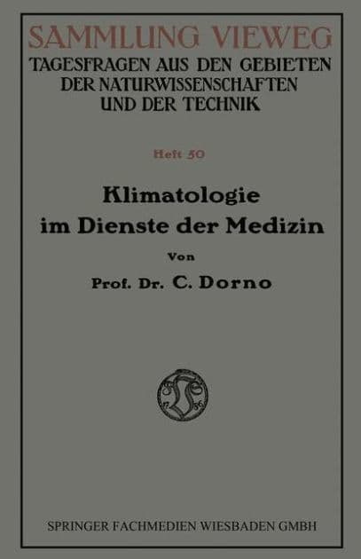 Klimatologie im Dienste der Medizin by Carl W. Dorno