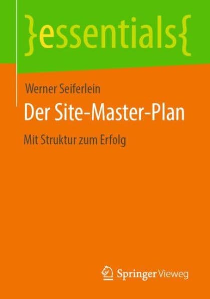 Der Site-Master-Plan: Mit Struktur zum Erfolg by Werner Seiferlein