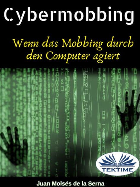 Cybermobbing: Wenn Das Mobbing Durch Den Computer Agiert by Juan Moisés De La Serna