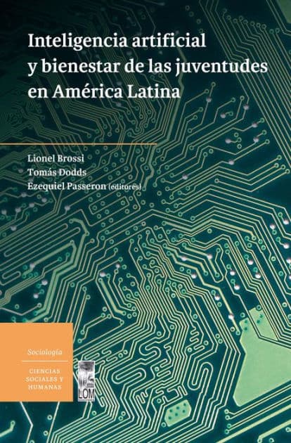 Inteligencia artificial y bienestar de las juventudes en América Latina by Lionel Brossi