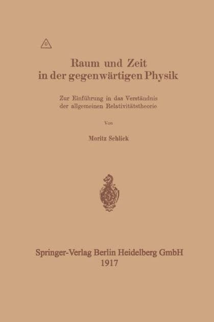 Raum und Zeit in der gegenwï¿½rtigen Physik: Zur Einfï¿½hrung in das Verstï¿½ndnis der allgemeinen Relativitï¿½tstheorie by Moritz Schlick