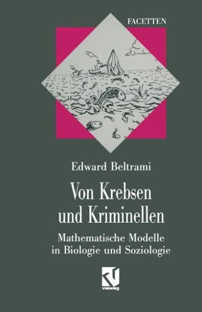 Von Krebsen und Kriminellen: Mathematische Modelle in Biologie und Soziologie by Edward J. Beltrami