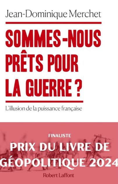Sommes-nous prêts pour la guerre ? - L'illusion de la puissance française by Jean-Dominique Merchet