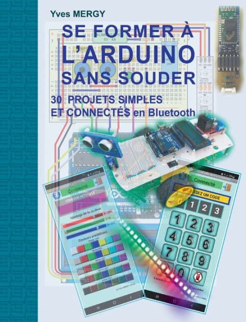 Se former à l'ARDUINO sans souder: Des bases de la programmation à la robotique et aux objets connectés by Yves Mergy