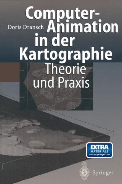 Computer-Animation in der Kartographie: Theorie und Praxis by Doris Dransch