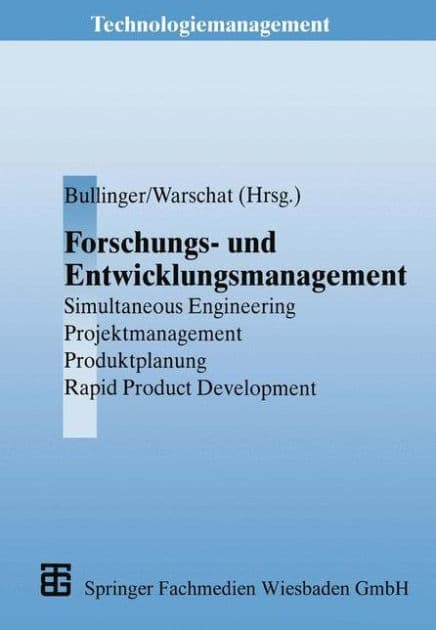 Forschungs- und Entwicklungsmanagement: Simultaneous Engineering, Projektmanagement, Produktplanung, Rapid Product Development by Joachim Warschat