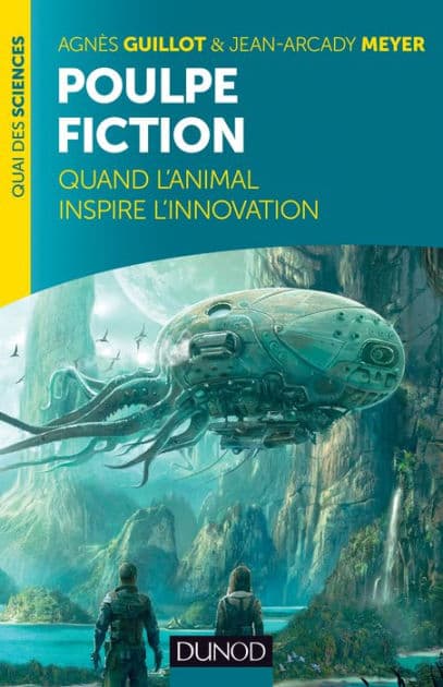 Poulpe fiction: Quand l'animal inspire l'innovation by Agnès Guillot