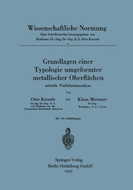 Grundlagen einer Typologie umgeformter metallischer Oberflï¿½chen: mittels Verfahrensanalyse by O. Kienzle
