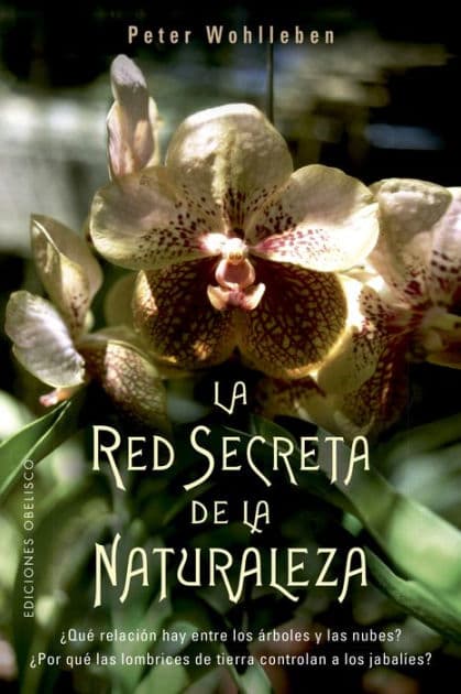 La red secreta de la naturaleza by Peter Wohlleben