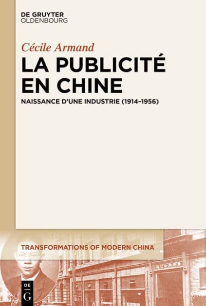 La publicité en Chine: Naissance d'une industrie (1914-1956) by Cécile Armand