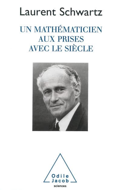 Un mathématicien aux prises avec le siècle by LAURENT SCHWARTZ