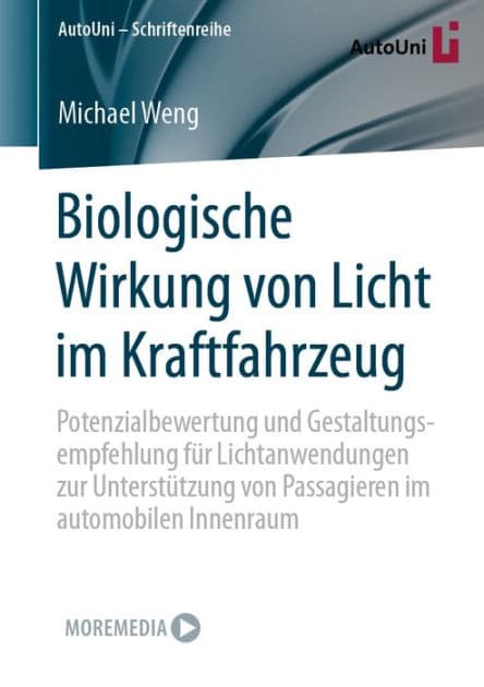 Biologische Wirkung von Licht im Kraftfahrzeug: Potenzialbewertung und Gestaltungsempfehlung fï¿½r Lichtanwendungen zur Unterstï¿½tzung von Passagieren im automobilen Innenraum by Michael Weng