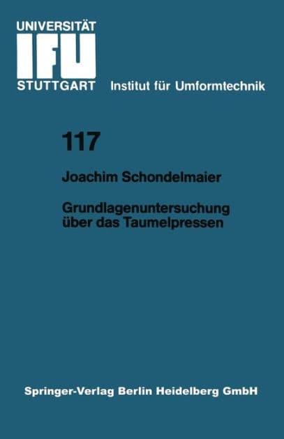 Grundlagenuntersuchung ï¿½ber das Taumelpressen by Joachim Schondelmaier