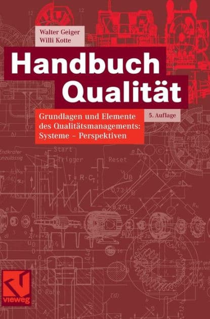 Handbuch Qualität: Grundlagen und Elemente des Qualitätsmanagements: Systeme - Perspektiven by Walter Geiger