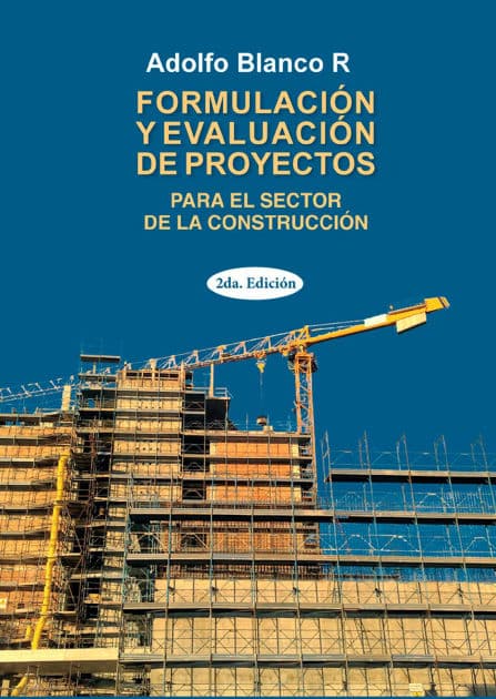 Formulación de evaluación de proyectos: Para el sector de la construcción by Adolfo Blanco