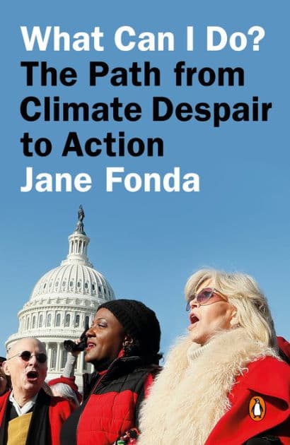 What Can I Do?: The Path from Climate Despair to Action by Jane Fonda