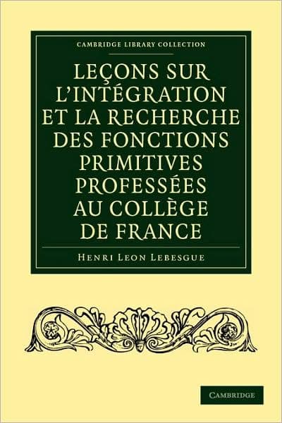 Leçons sur l'intégration et la recherche des fonctions primitives professées au Collège de France by Henri Leon Lebesgue
