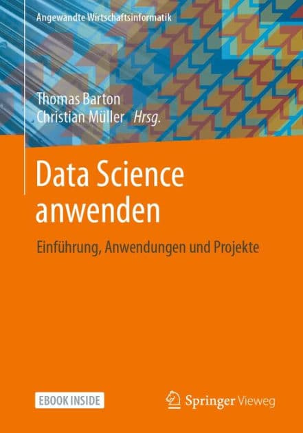 Data Science anwenden: Einfï¿½hrung, Anwendungen und Projekte by Thomas Barton