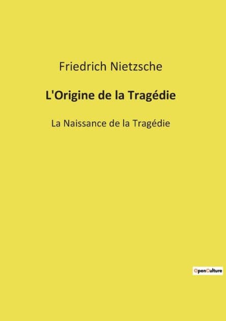 L'Origine de la Tragédie: La Naissance de la Tragédie by Friedrich Wilhelm Nietzsche