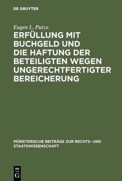 Erfüllung mit Buchgeld und die Haftung der Beteiligten wegen ungerechtfertigter Bereicherung: Die Rückabwicklung irrtümlicher oder sonst fehlerhafter Bankgutschriften by Eugen L. Putzo