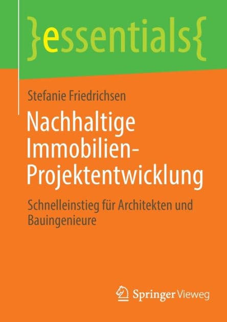 Nachhaltige Immobilien-Projektentwicklung: Schnelleinstieg für Architekten und Bauingenieure by Stefanie Friedrichsen