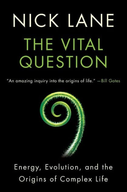 Vital Question: Energy, Evolution, and the Origins of Complex Life by Nick Lane