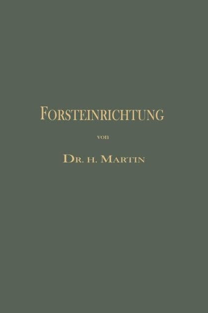 Die Forsteinrichtung by Heinrich Martin