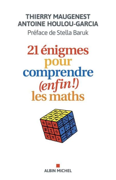 21 énigmes pour comprendre (enfin !) les maths by Thierry Maugenest