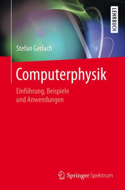 Computerphysik: Einfï¿½hrung, Beispiele und Anwendungen by Stefan Gerlach