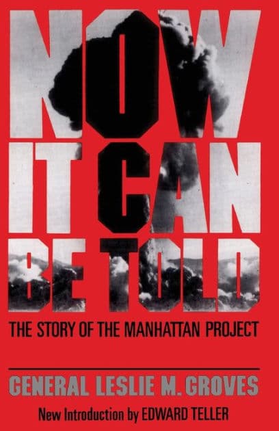 Now It Can Be Told: The Story Of The Manhattan Project by Leslie R. Groves