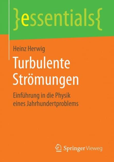 Turbulente Strömungen: Einführung in die Physik eines Jahrhundertproblems by Heinz Herwig
