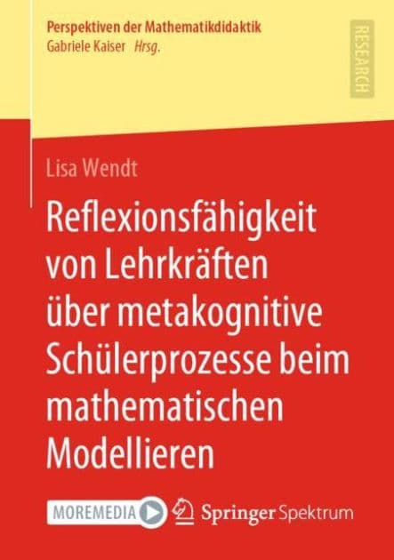 Reflexionsfähigkeit von Lehrkräften über metakognitive Schülerprozesse beim mathematischen Modellieren by Lisa Wendt