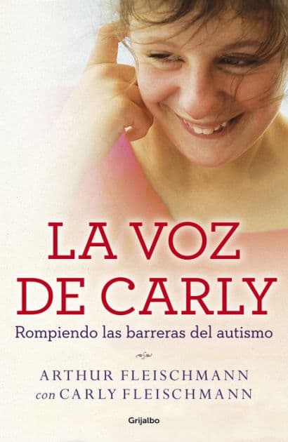 La voz de Carly (e-original): Rompiendo las barreras del autismo by Arthur Fleischmann