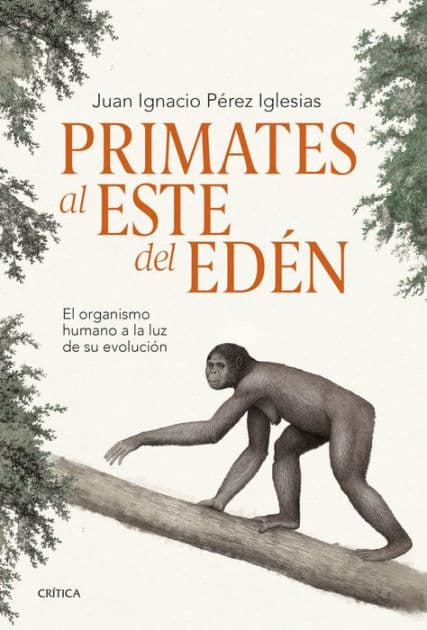 Primates al este del Edén: El organismo humano a la luz de su evolución by Juan Ignacio Pérez Iglesias