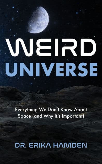 Weird Universe: Everything We Don't Know About Space (and Why It's Important) (Outer Universe, Astrophysics Gifts) by Erika Hamden