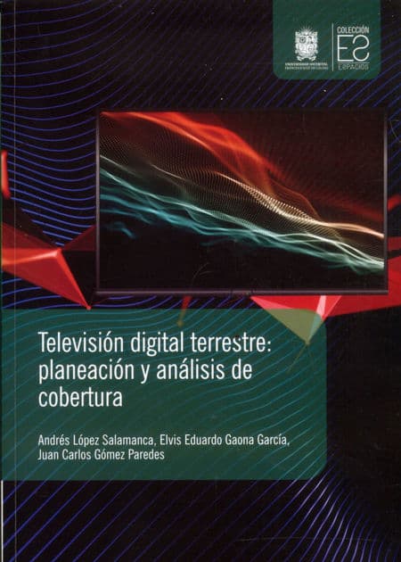 Televisión digital terrestre: Planeación y análisis de cobertura by Andrés López Salamanca