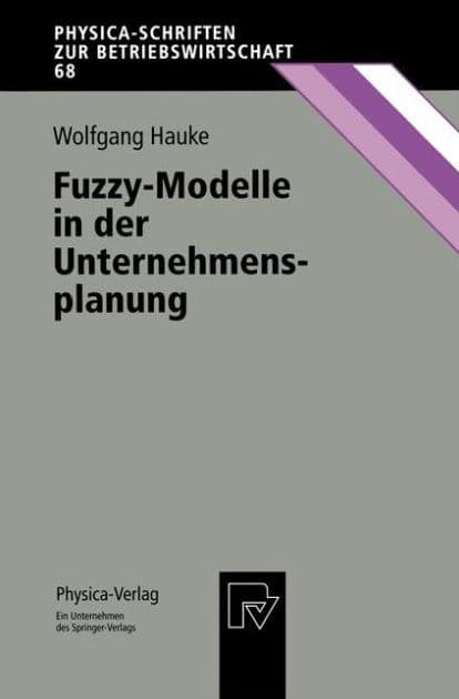 Fuzzy-Modelle in der Unternehmensplanung by Wolfgang Hauke