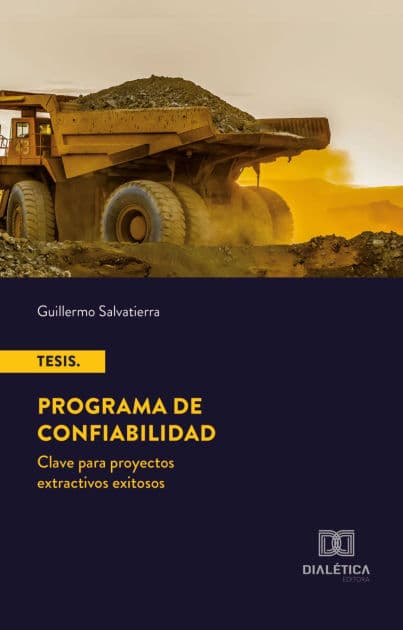 Tesis: Programa de Confiabilidad: clave para proyectos extractivos exitosos by Guillermo R Salvatierra