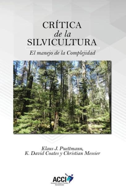 Crï¿½tica de la silvicultura: El manejo para la Complejidad by K David Coates