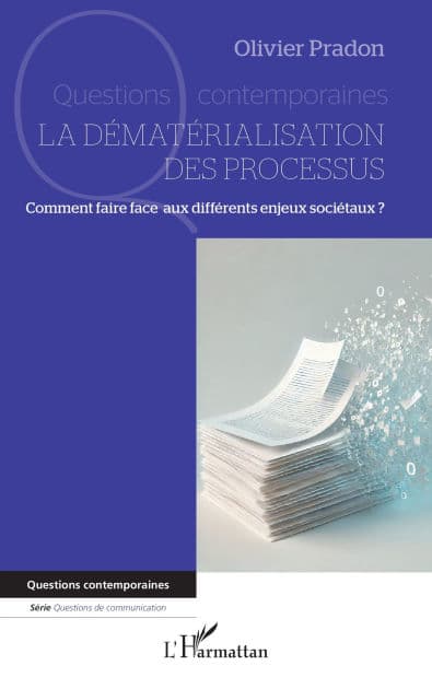 La dématérialisation des processus: Comment faire face aux différents enjeux sociétaux ? by Olivier Pradon