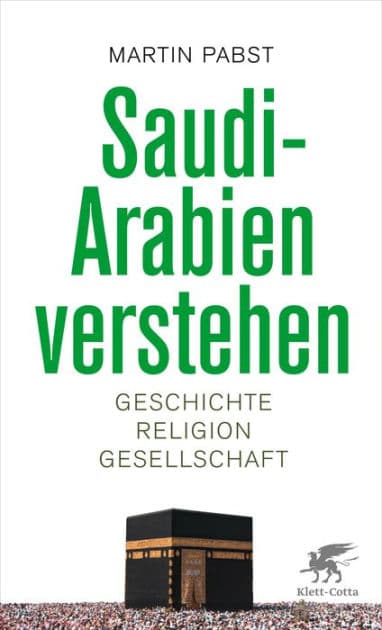 Saudi-Arabien verstehen: Geschichte, Religion, Gesellschaft by Martin Pabst
