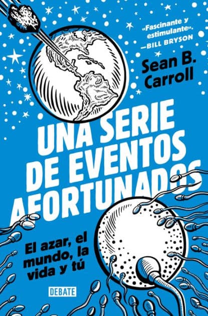 Una serie de eventos afortunados: El azar, el mundo, la vida y tú by Sean B. Carroll