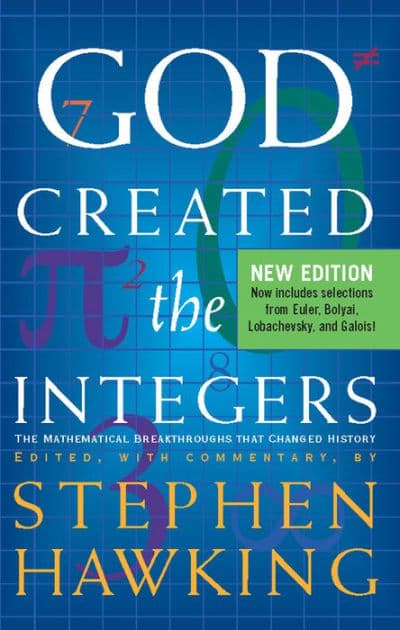 God Created the Integers: The Mathematical Breakthroughs That Changed History by Stephen Hawking