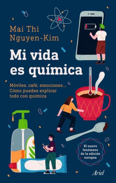 Mi vida es química: Móviles, café, emociones... Cómo puedes explicar todo con química by Mai Thi Nguyen-Kim
