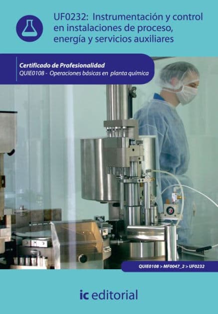 Instrumentación y control en instalaciones de proceso, energía y servicios auxiliares. QUIE0108 by Santiago Rojano Ramos