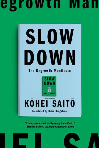 Slow Down: The Degrowth Manifesto by KOHEI SAITO